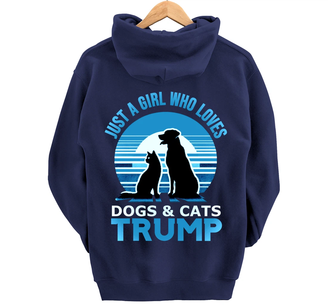 funny Just A Girl Who Loves Dogs And cats and donald trump Pullover Hoodie