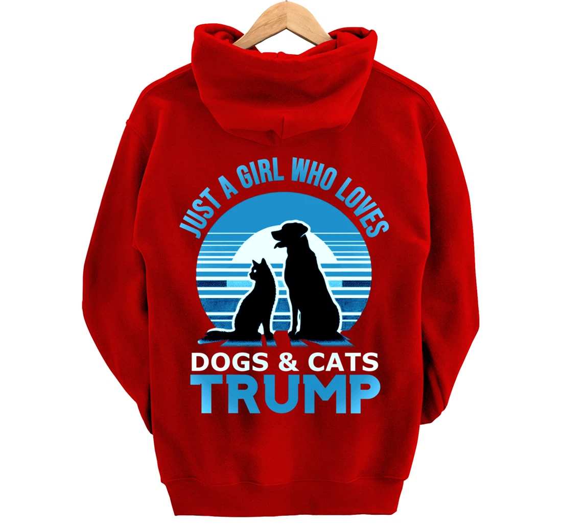 funny Just A Girl Who Loves Dogs And cats and donald trump Pullover Hoodie