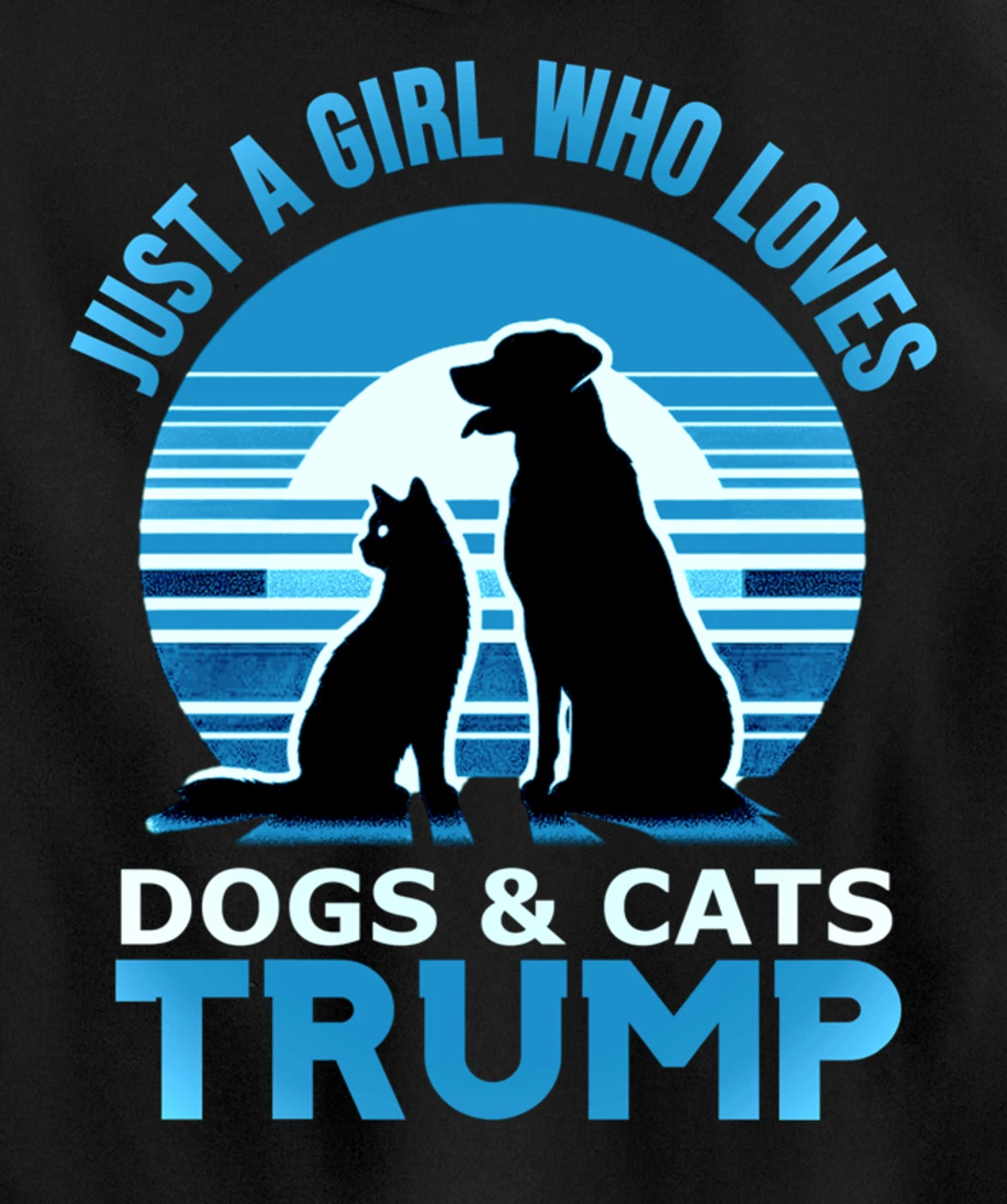 funny Just A Girl Who Loves Dogs And cats and donald trump Pullover Hoodie