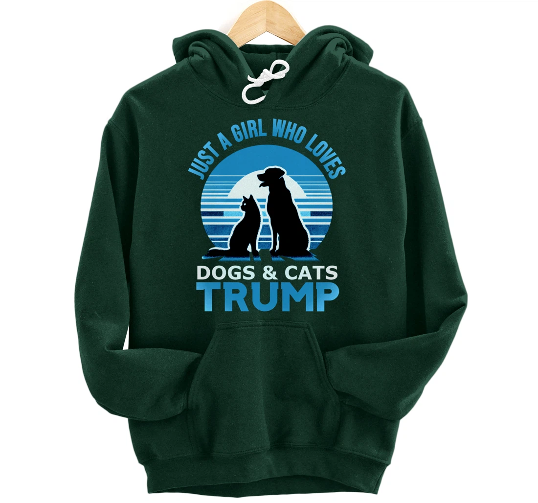 funny Just A Girl Who Loves Dogs And cats and donald trump Pullover Hoodie