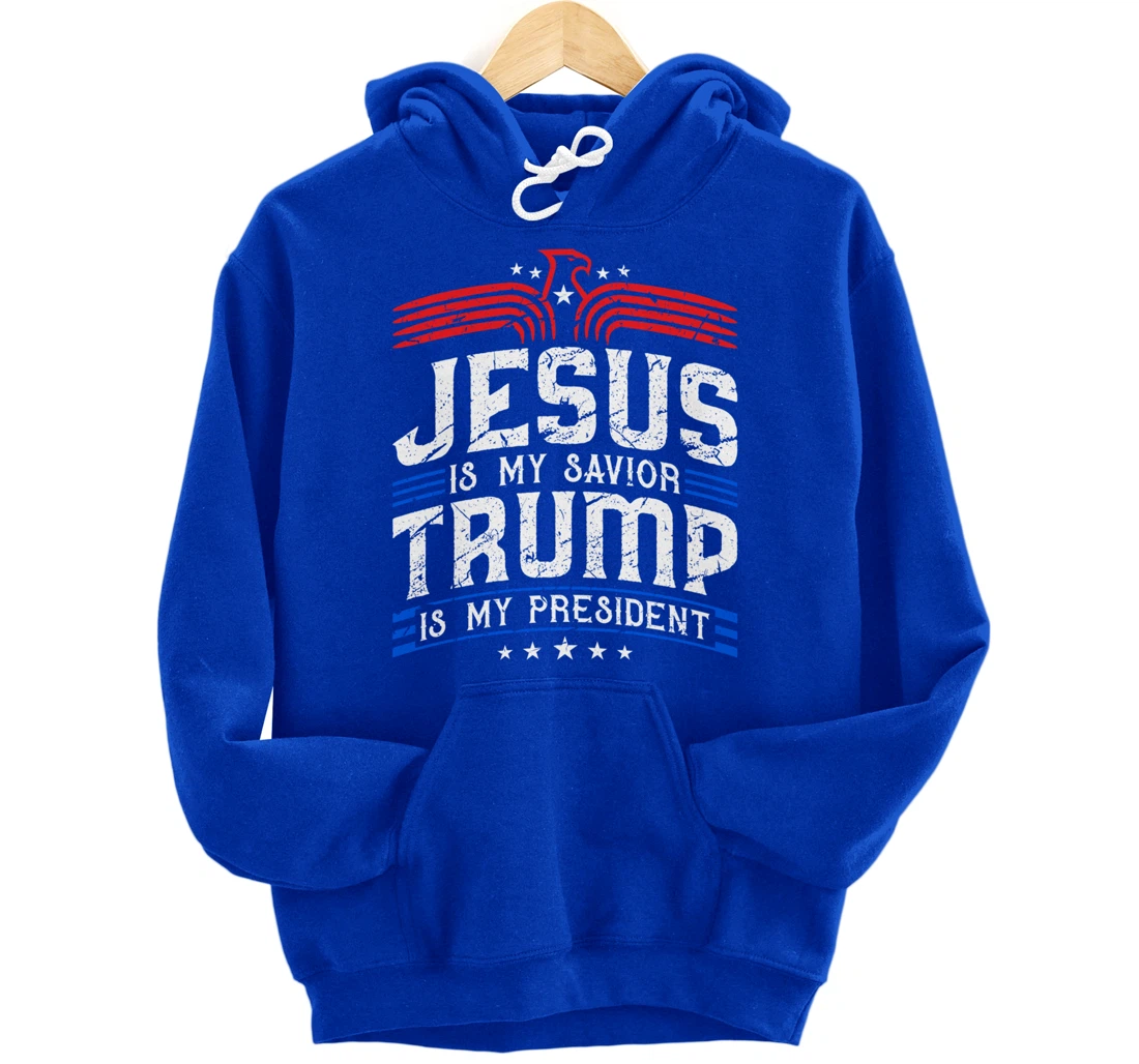 Jesus Is My Saviour Trump Is My President Patriotic Trump Pullover Hoodie