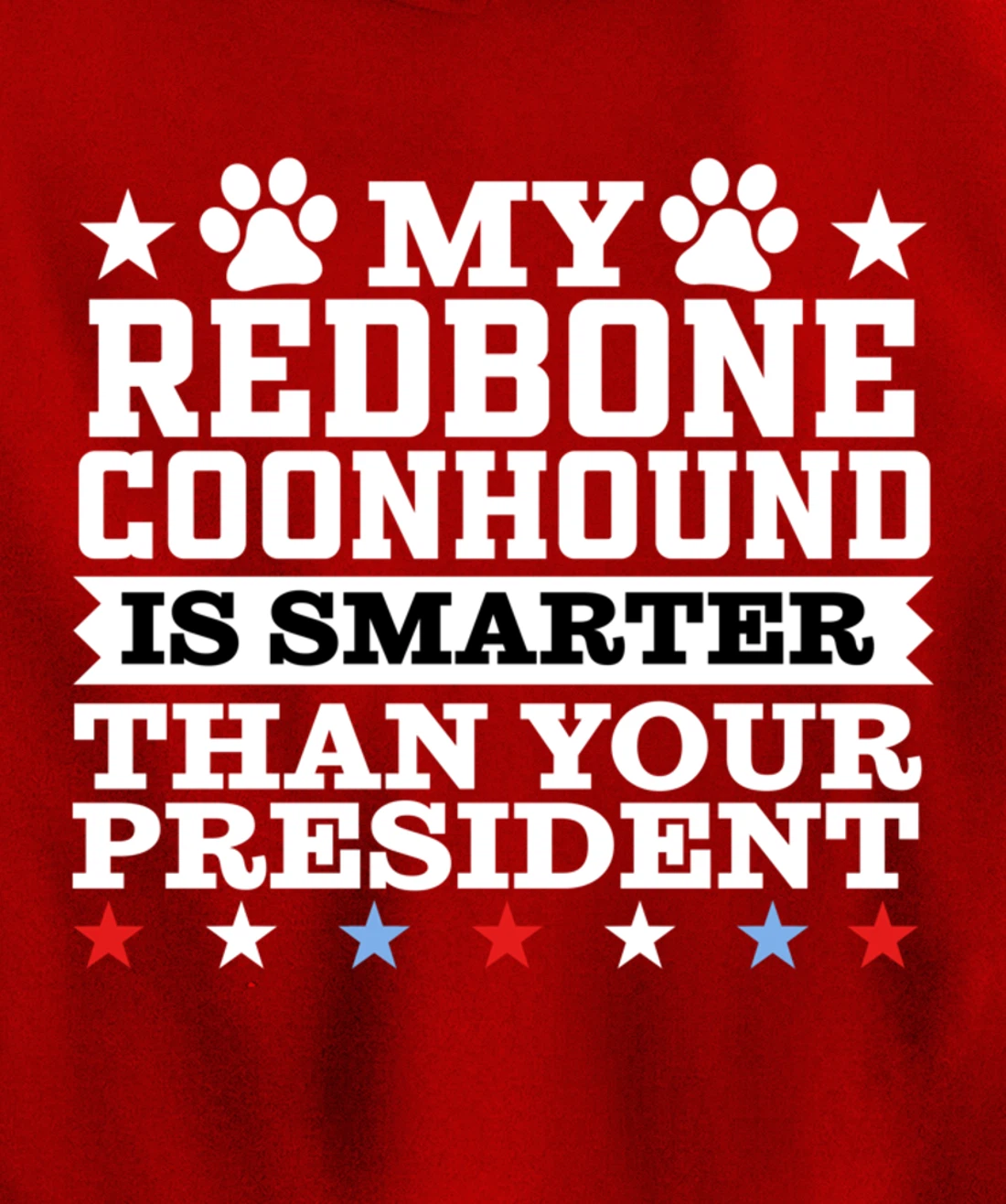 My Redbone Coonhound Dog Smarter President Funny Trump Pullover Hoodie