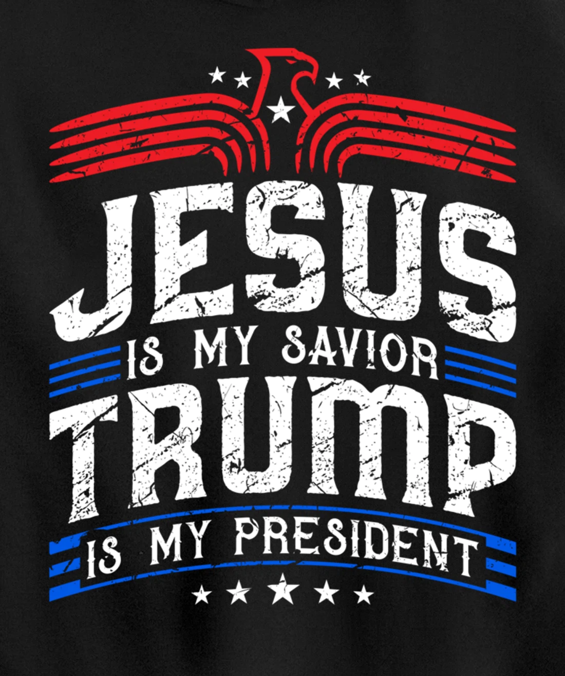 Jesus Is My Saviour Trump Is My President Patriotic Trump Pullover Hoodie