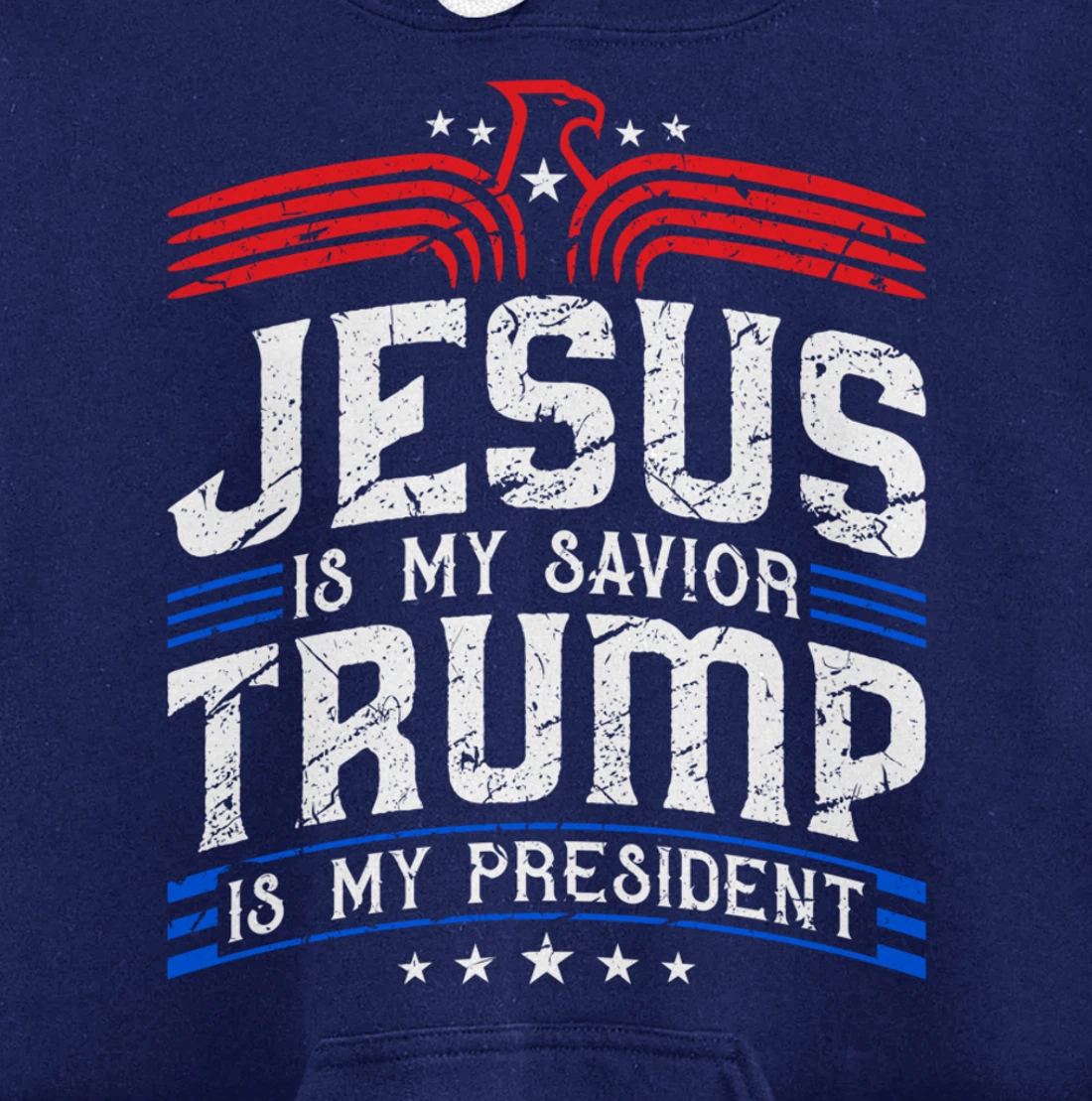 Jesus Is My Saviour Trump Is My President Patriotic Trump Pullover Hoodie