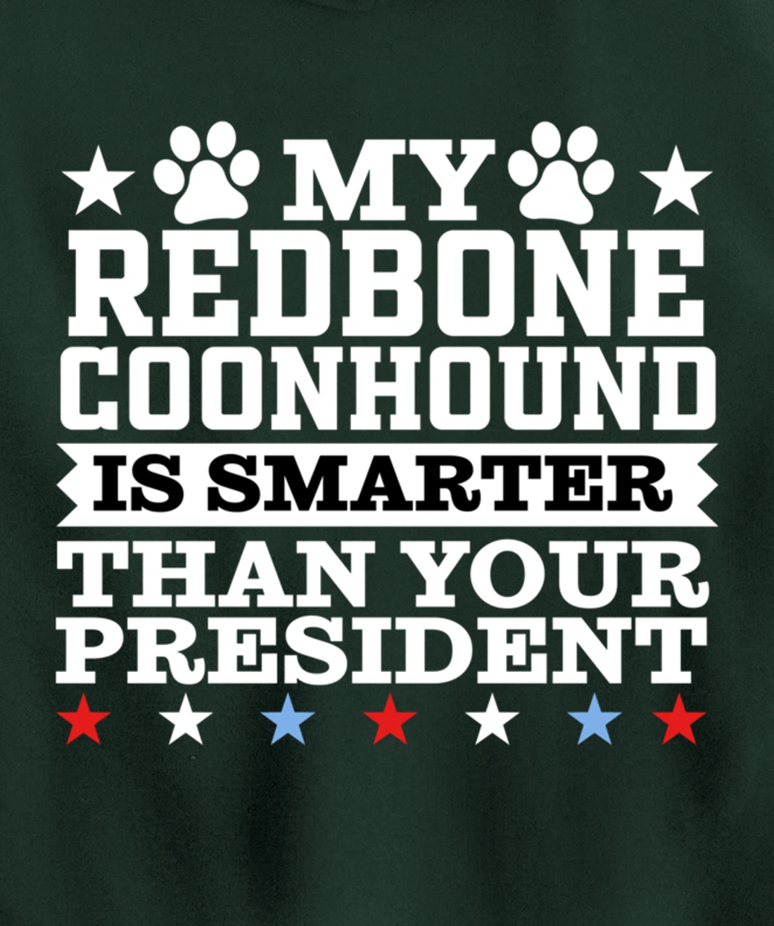My Redbone Coonhound Dog Smarter President Funny Trump Pullover Hoodie