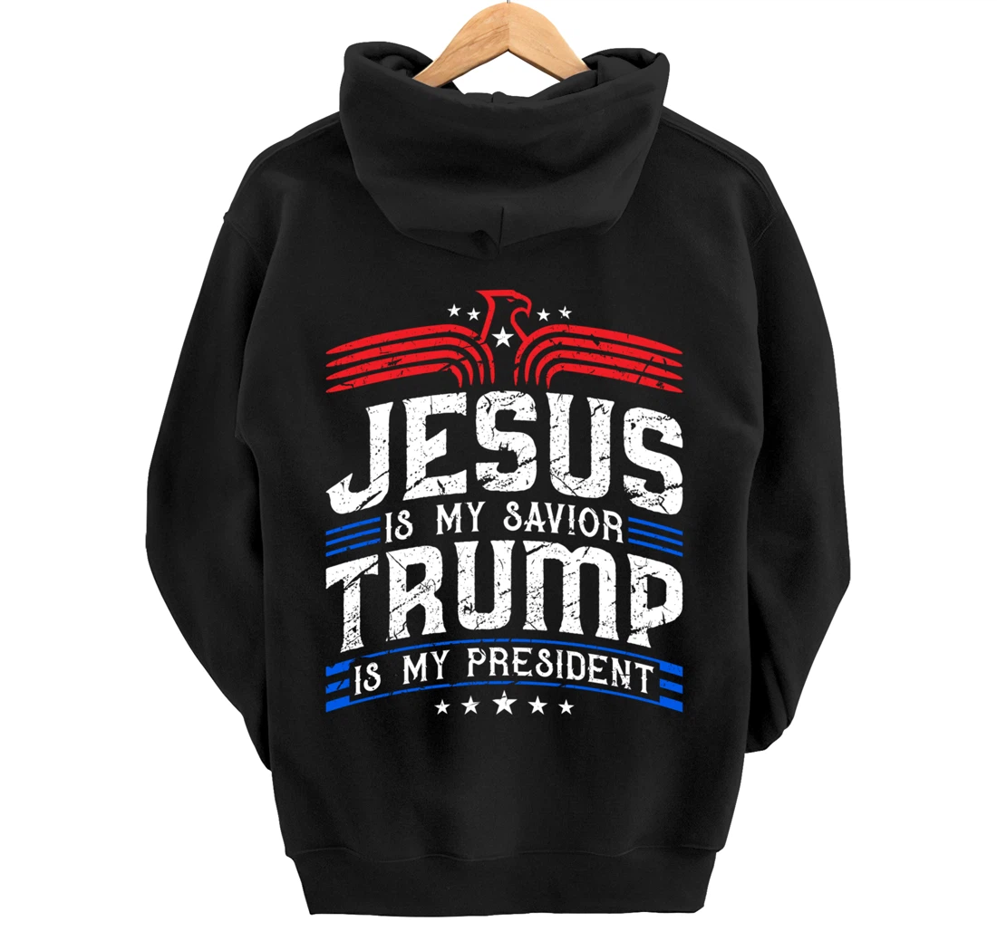 Jesus Is My Saviour Trump Is My President Patriotic Trump Pullover Hoodie