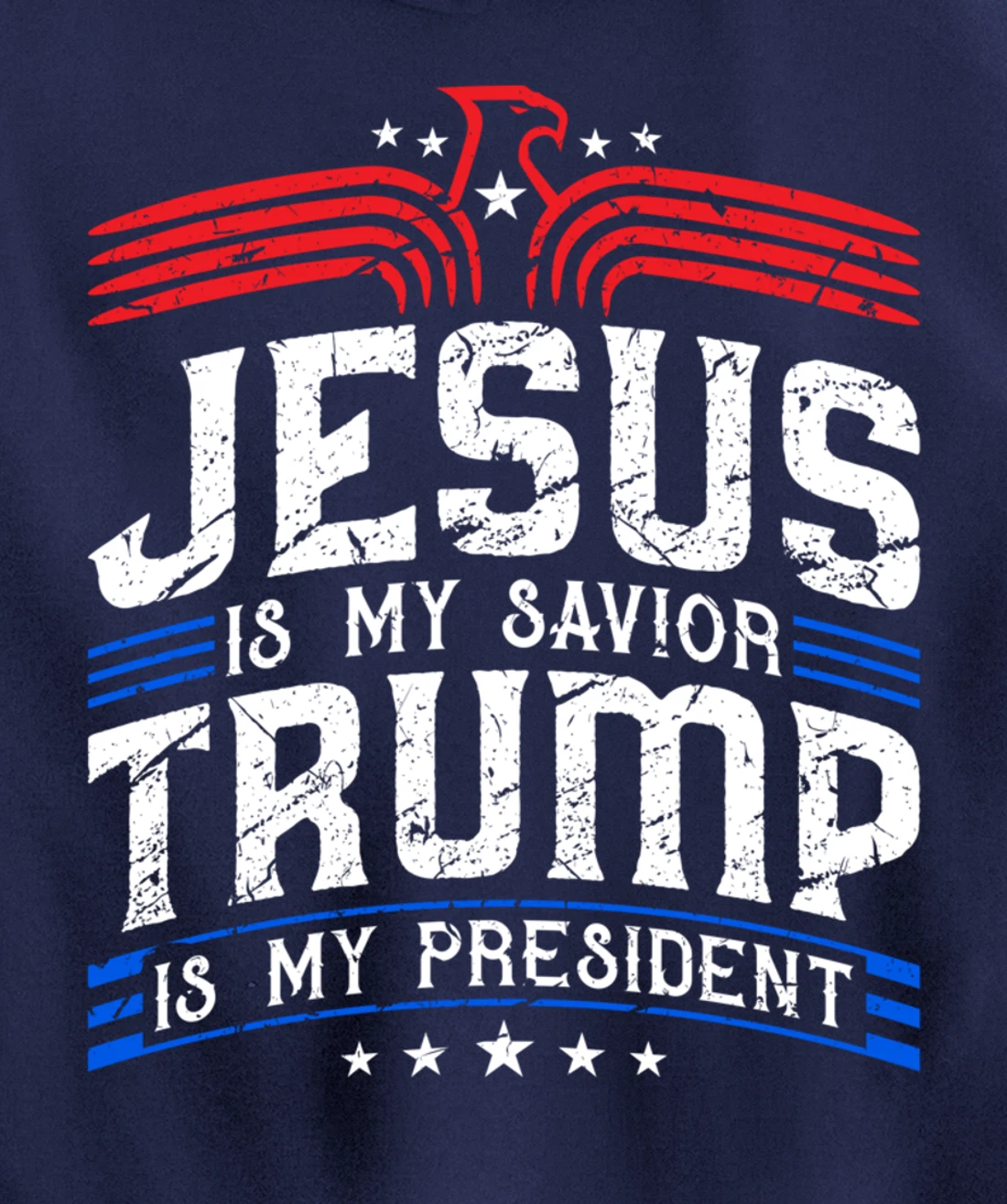 Jesus Is My Saviour Trump Is My President Patriotic Trump Pullover Hoodie