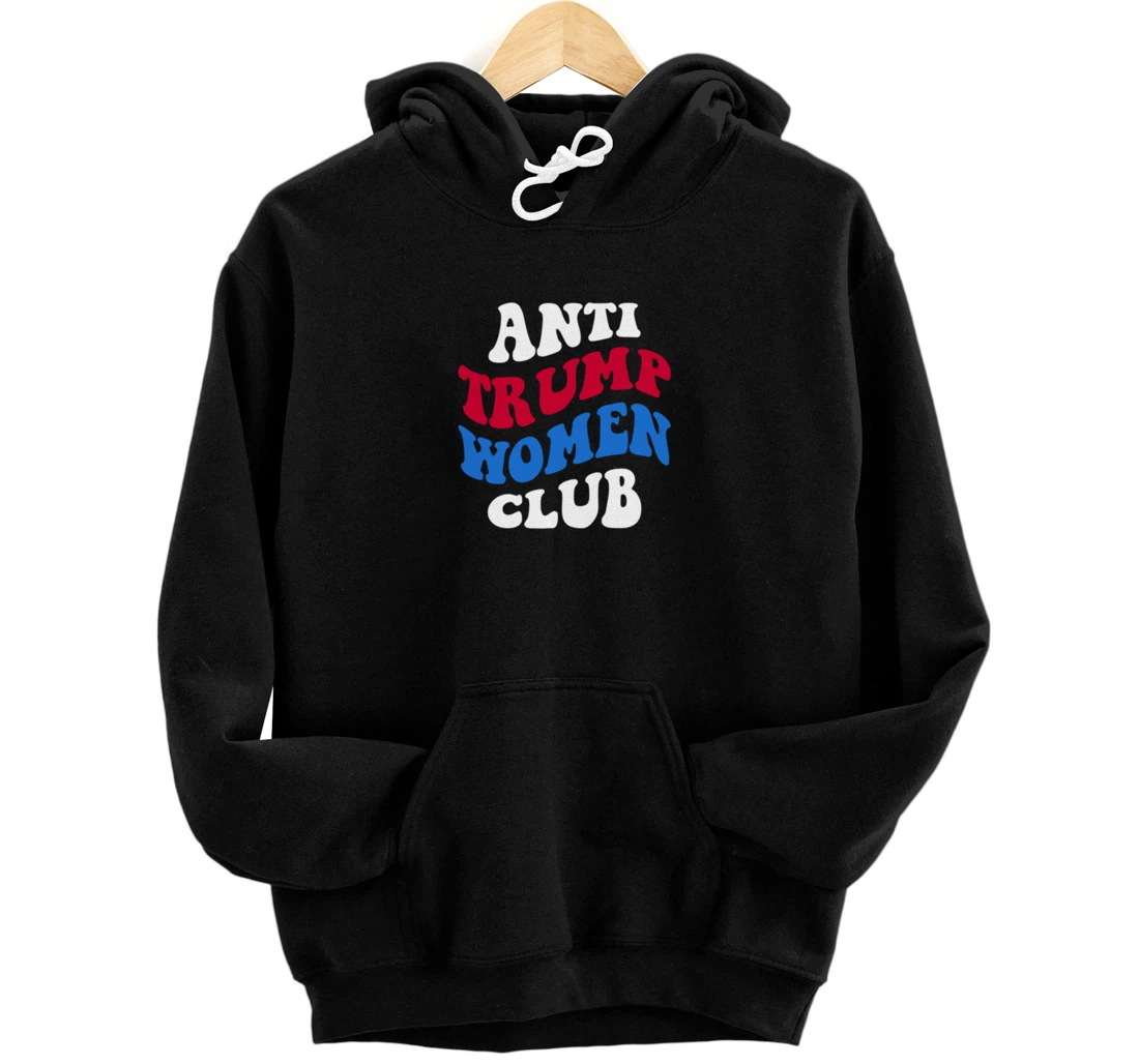 Anti-Trump Women Club Democrat 2024 Elections Anti-Trump Pullover Hoodie