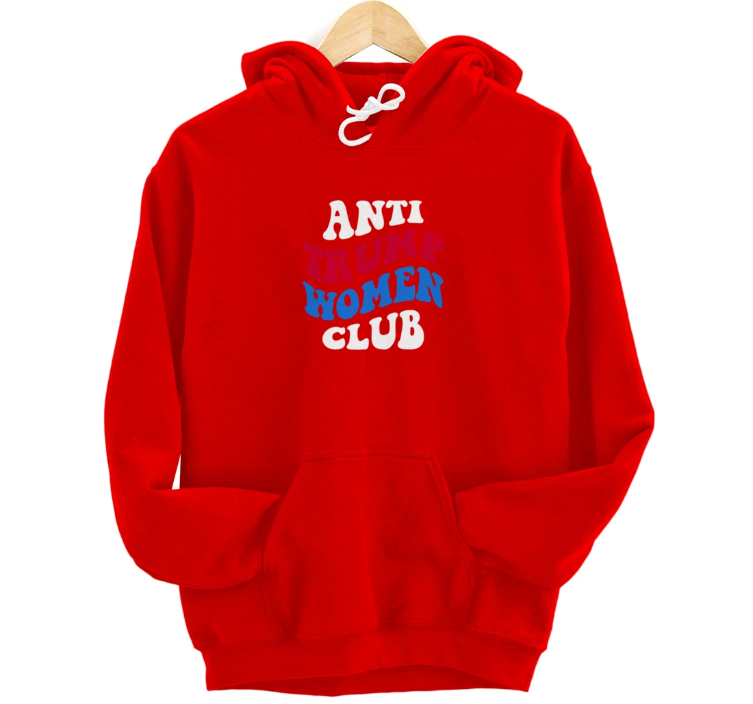 Anti-Trump Women Club Democrat 2024 Elections Anti-Trump Pullover Hoodie