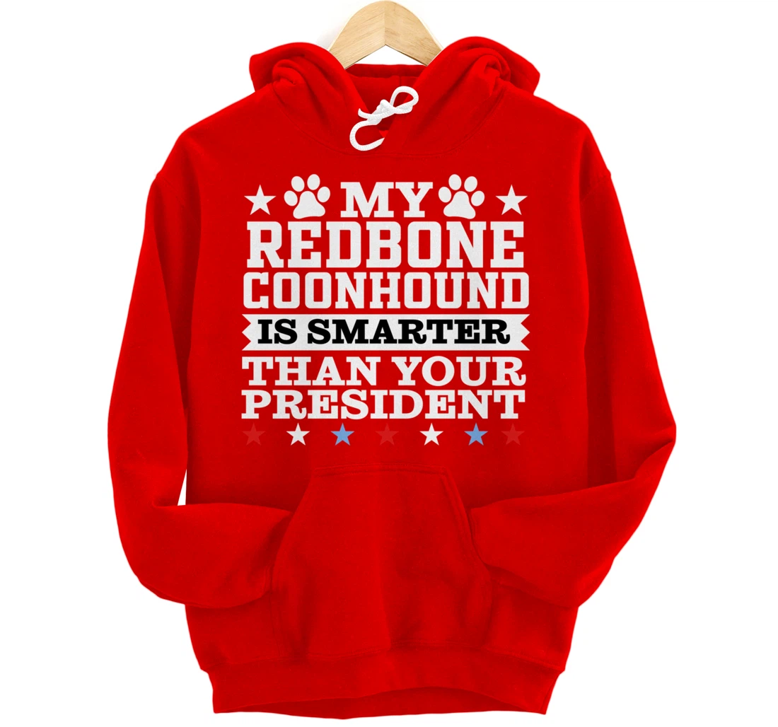 My Redbone Coonhound Dog Smarter President Funny Trump Pullover Hoodie
