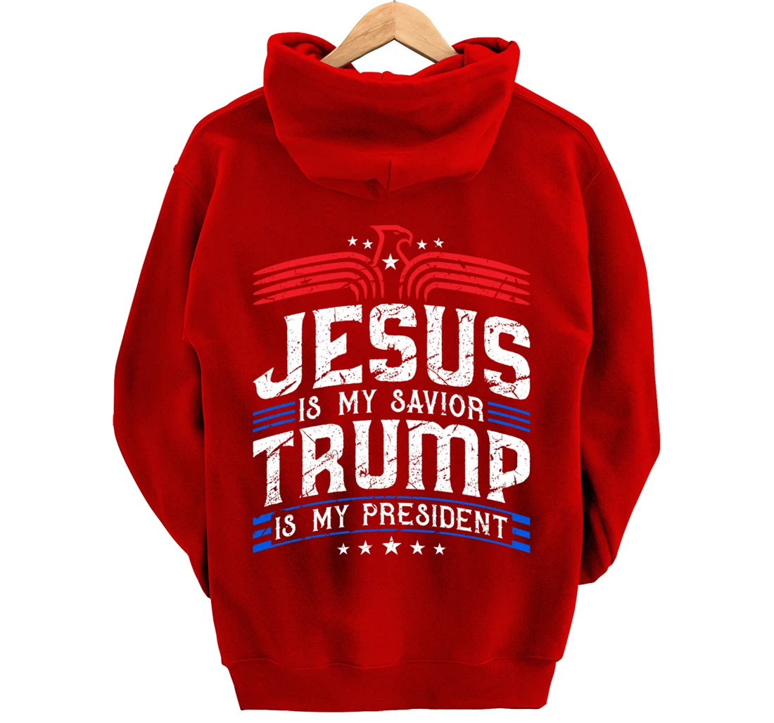 Jesus Is My Saviour Trump Is My President Patriotic Trump Pullover Hoodie
