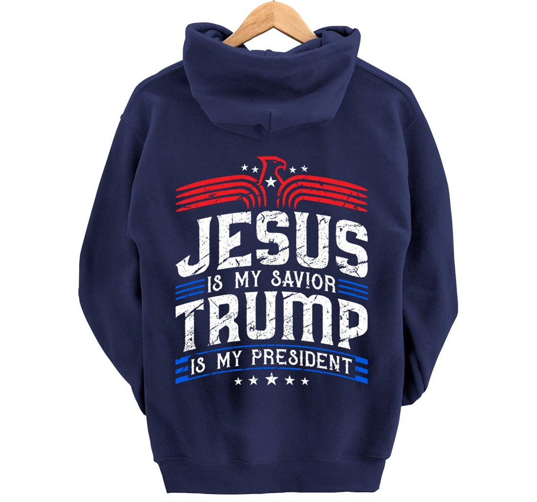 Jesus Is My Saviour Trump Is My President Patriotic Trump Pullover Hoodie