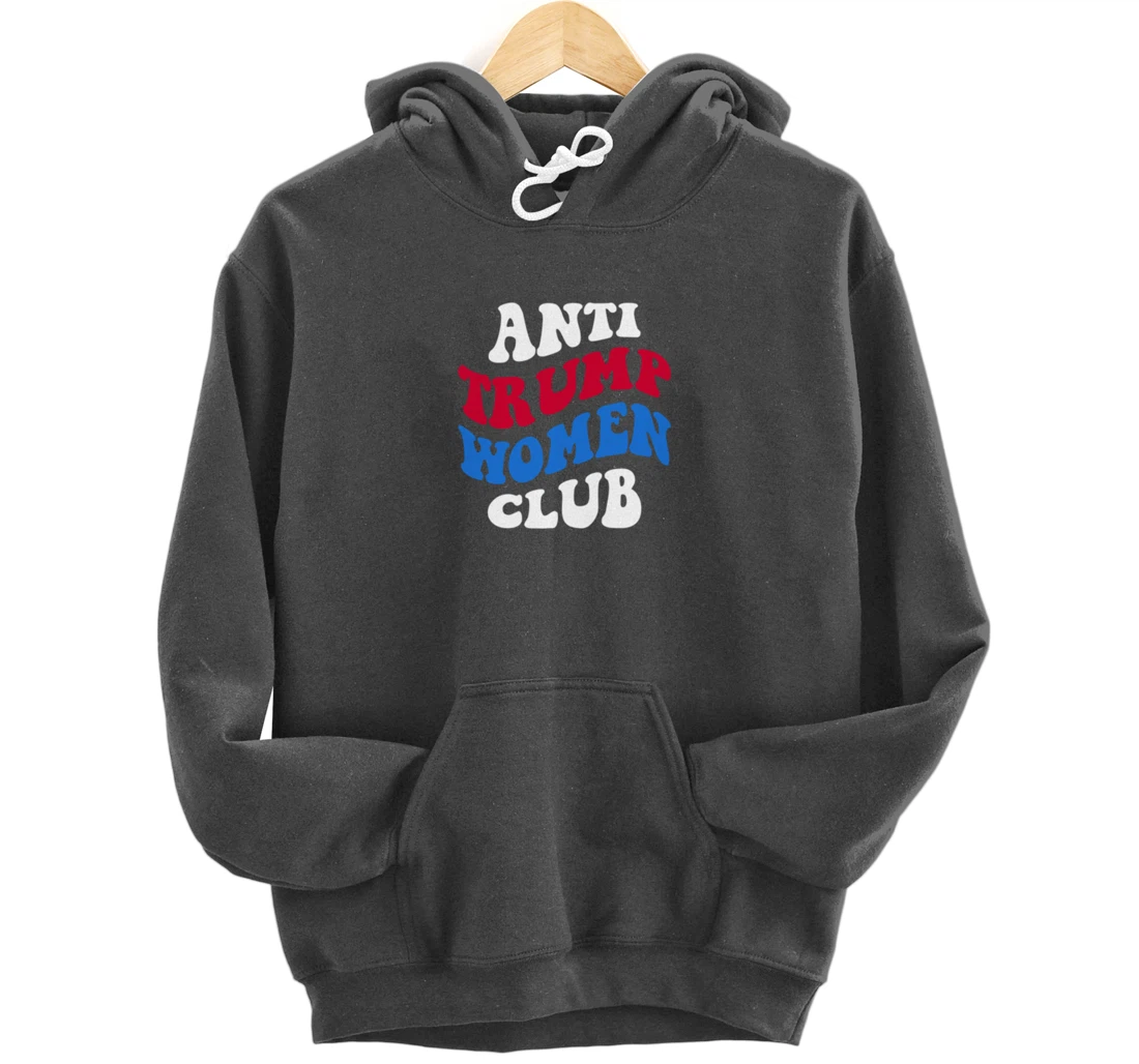Anti-Trump Women Club Democrat 2024 Elections Anti-Trump Pullover Hoodie
