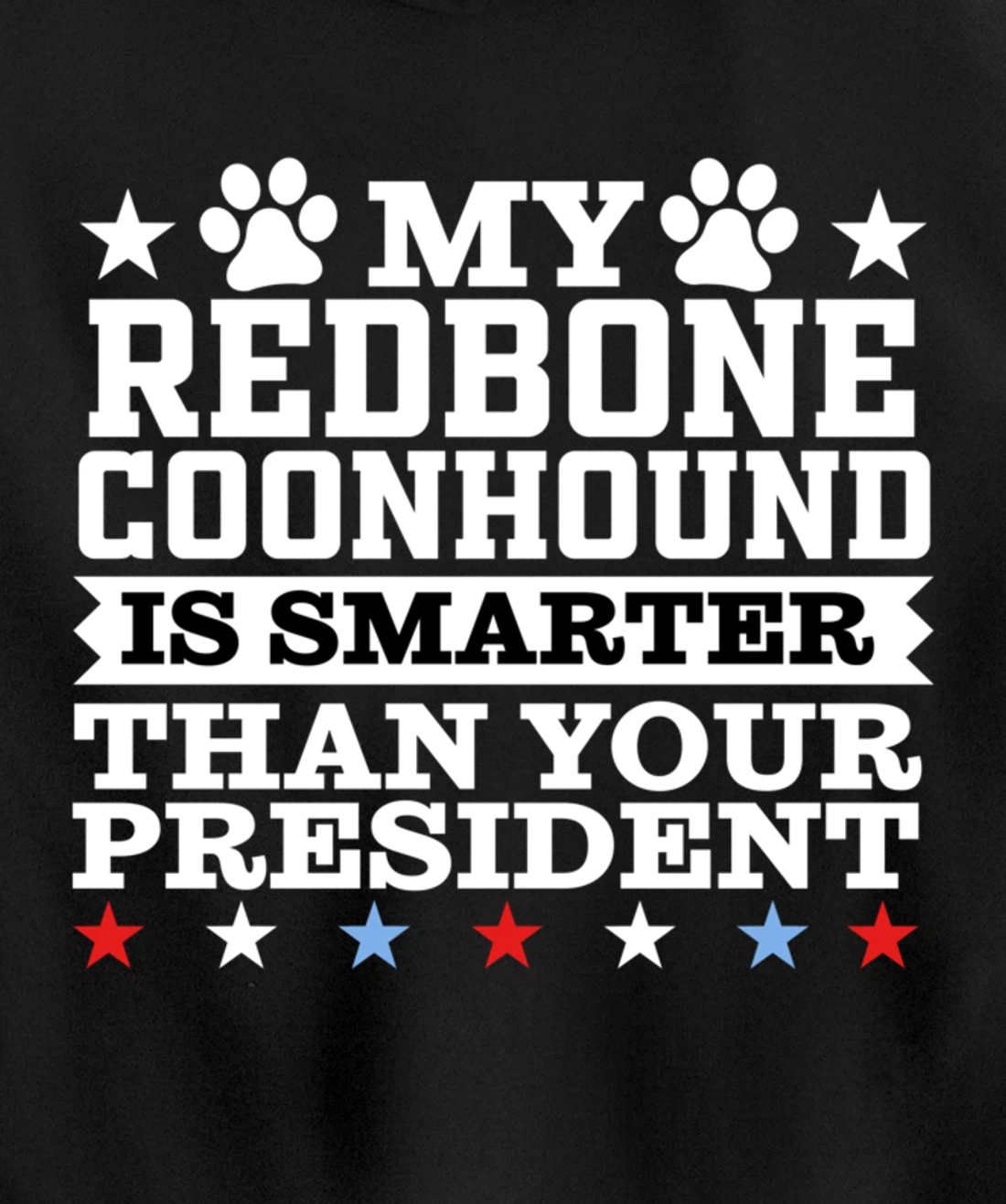 My Redbone Coonhound Dog Smarter President Funny Trump Pullover Hoodie