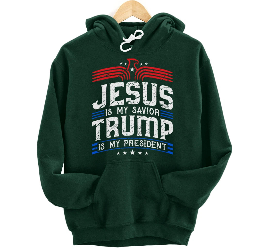 Jesus Is My Saviour Trump Is My President Patriotic Trump Pullover Hoodie
