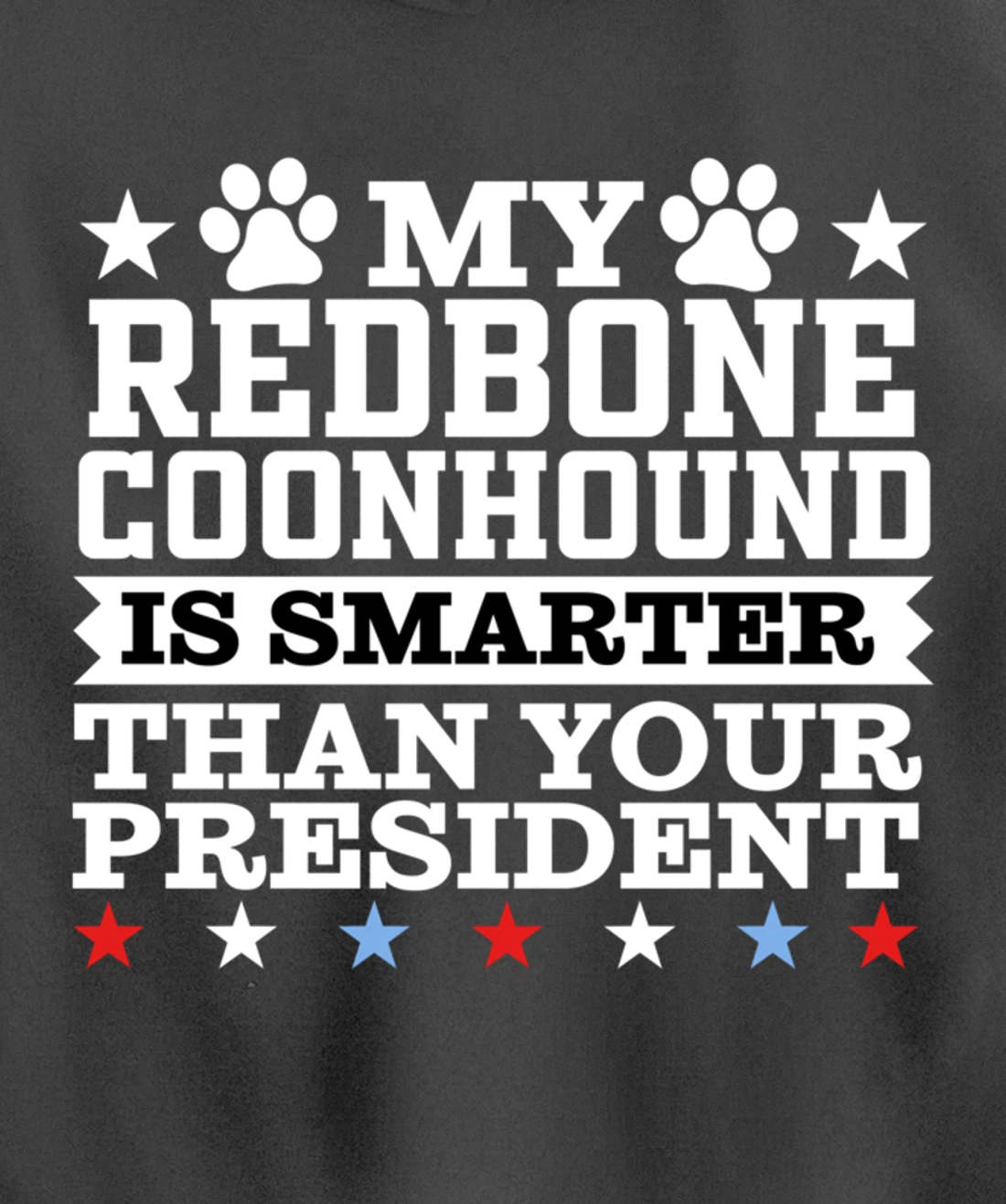 My Redbone Coonhound Dog Smarter President Funny Trump Pullover Hoodie
