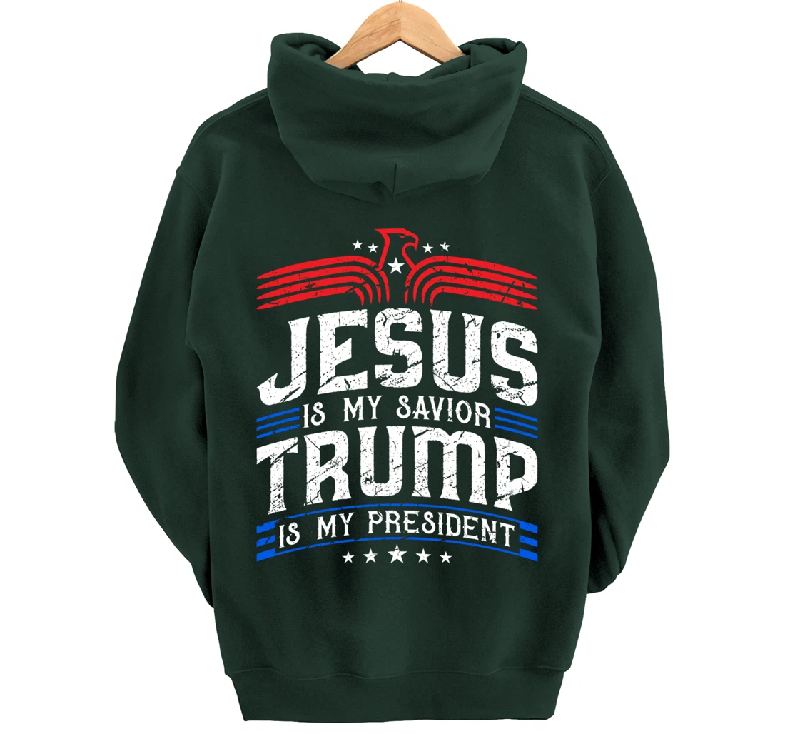 Jesus Is My Saviour Trump Is My President Patriotic Trump Pullover Hoodie