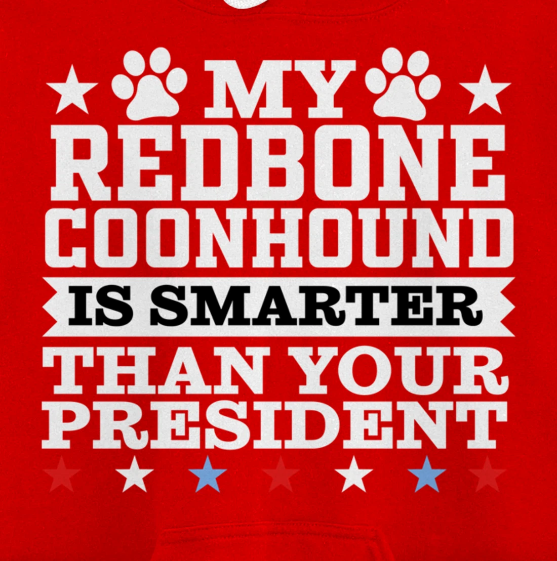 My Redbone Coonhound Dog Smarter President Funny Trump Pullover Hoodie