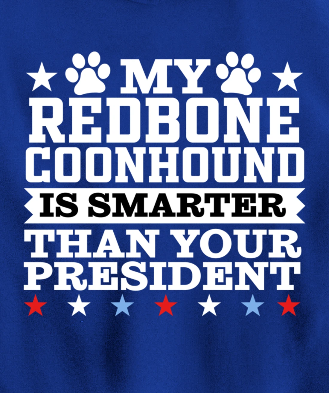 My Redbone Coonhound Dog Smarter President Funny Trump Pullover Hoodie