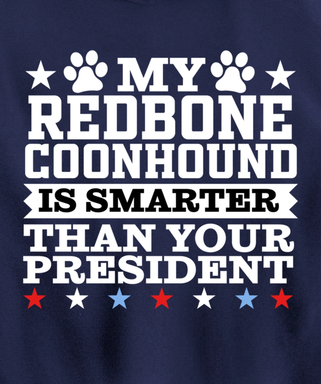 My Redbone Coonhound Dog Smarter President Funny Trump Pullover Hoodie