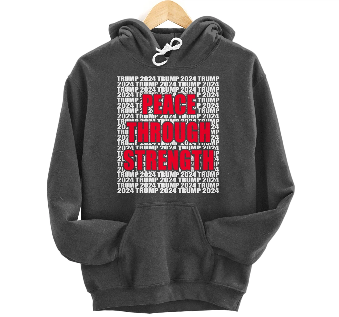 Peace Through Strength Trump 2024 Pro Trump Cool Trump for Pullover Hoodie
