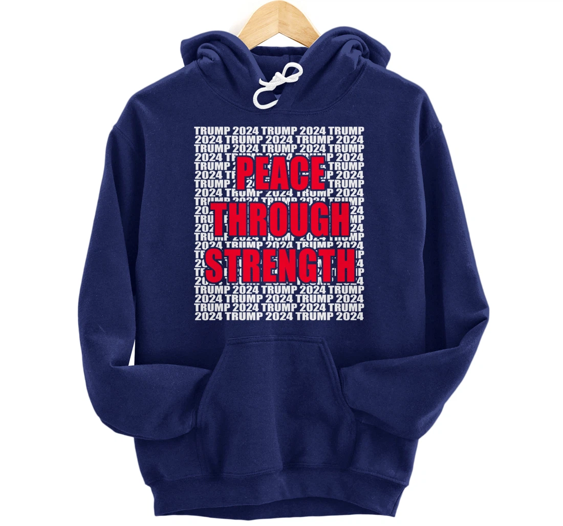 Peace Through Strength Trump 2024 Pro Trump Cool Trump for Pullover Hoodie