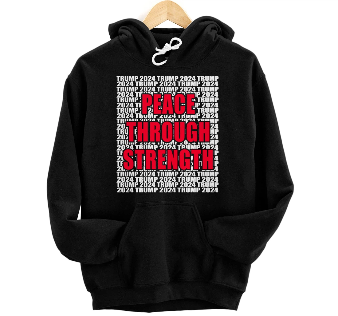Peace Through Strength Trump 2024 Pro Trump Cool Trump for Pullover Hoodie