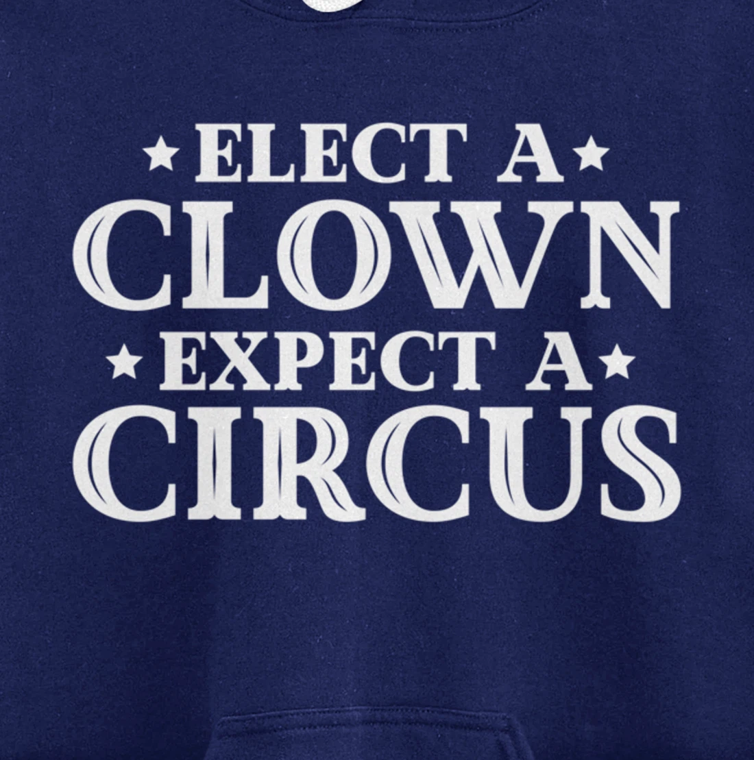 Elect a Clown Expect a Circus Donald Trump Designer Pullover Hoodie