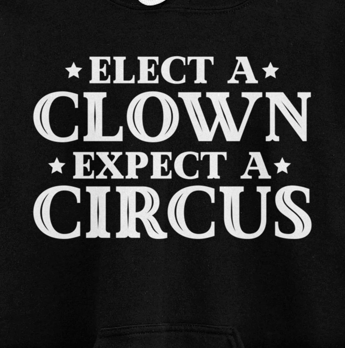 Elect a Clown Expect a Circus Donald Trump Designer Pullover Hoodie