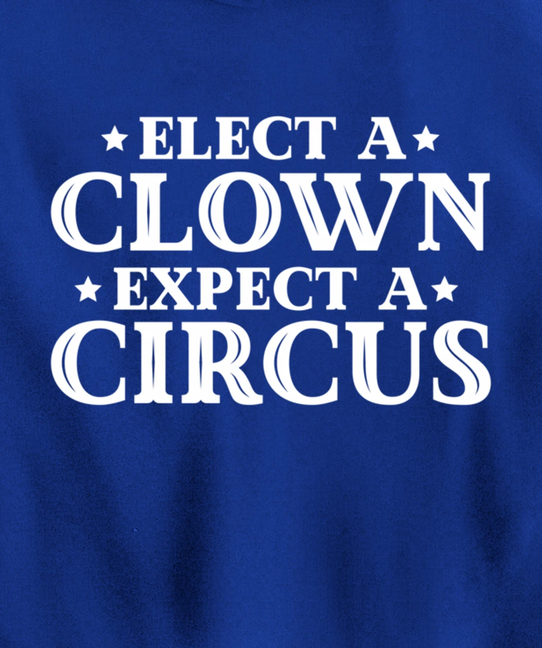 Elect a Clown Expect a Circus Donald Trump Designer Pullover Hoodie
