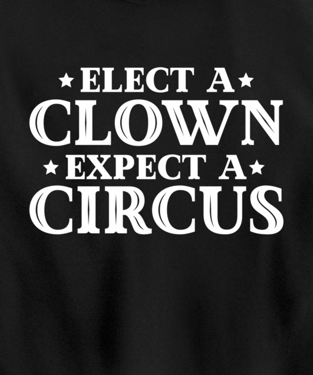 Elect a Clown Expect a Circus Donald Trump Designer Pullover Hoodie