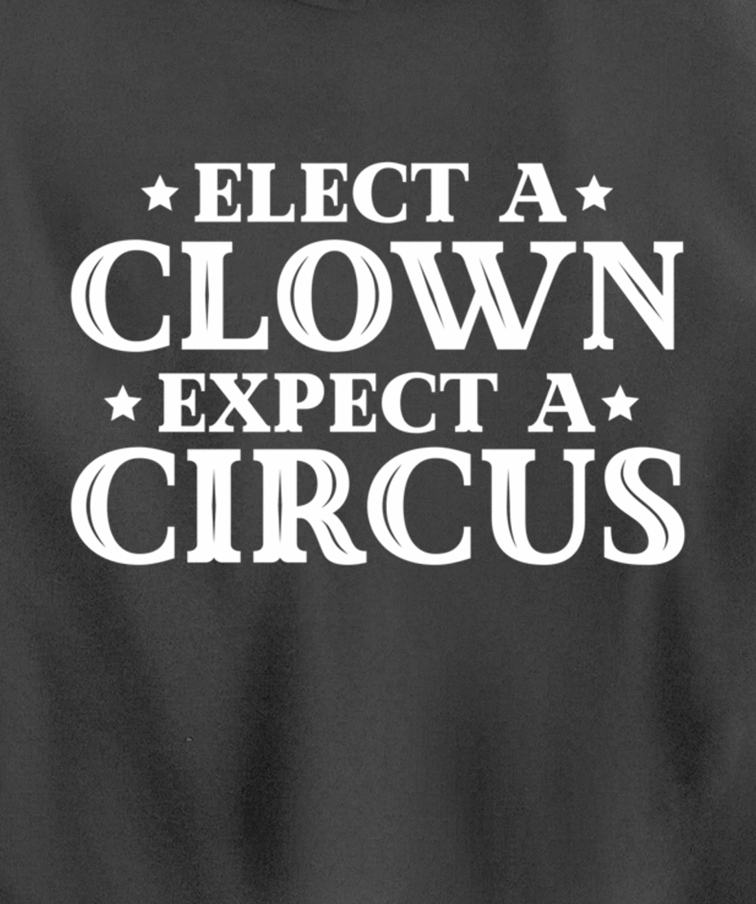 Elect a Clown Expect a Circus Donald Trump Designer Pullover Hoodie