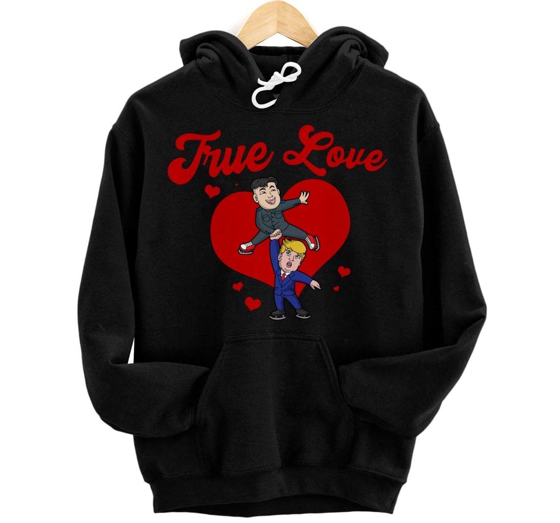 Trump Kim Jong True Love USA North Korea Valentines Day Pullover Hoodie