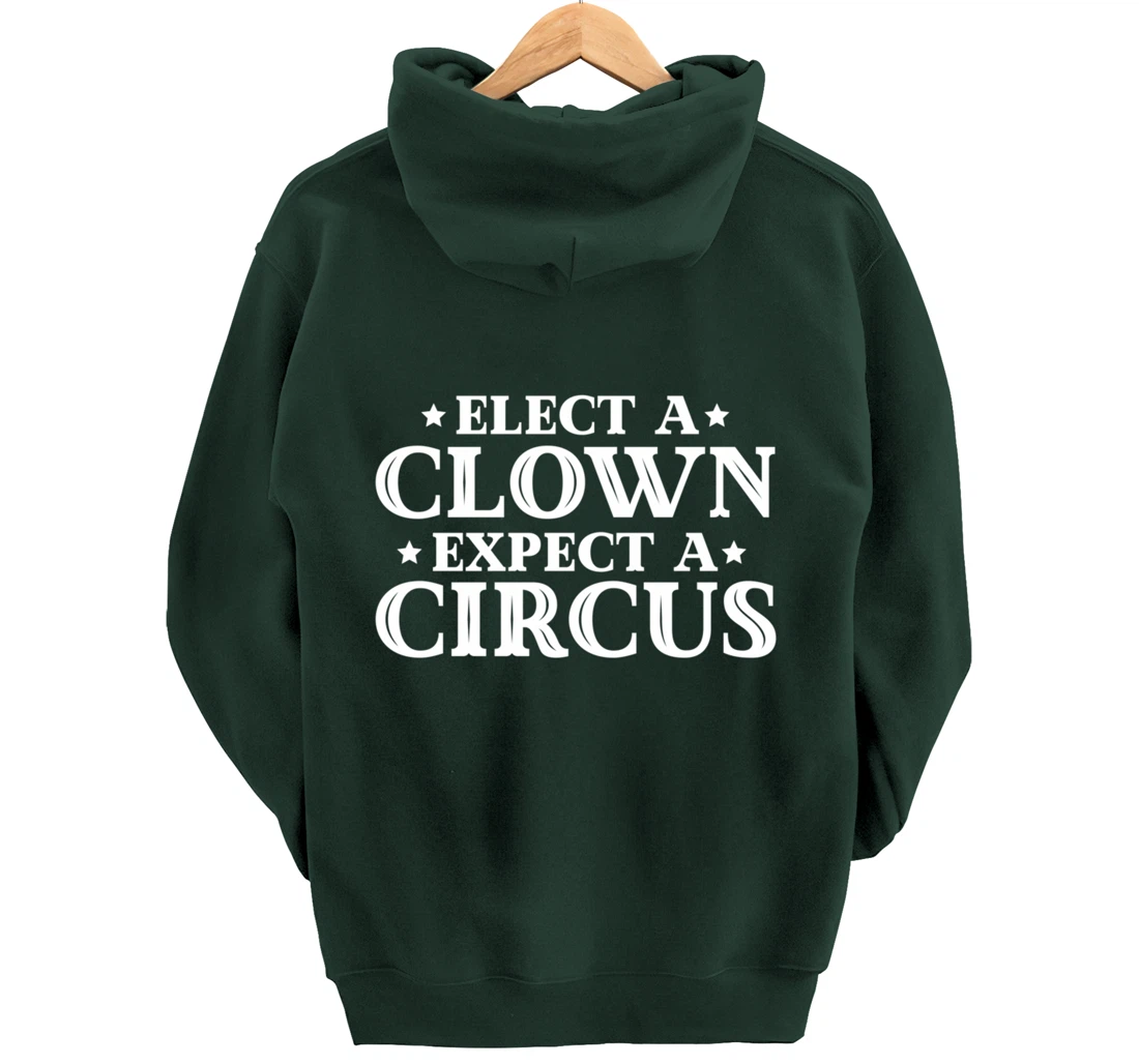 Elect a Clown Expect a Circus Donald Trump Designer Pullover Hoodie