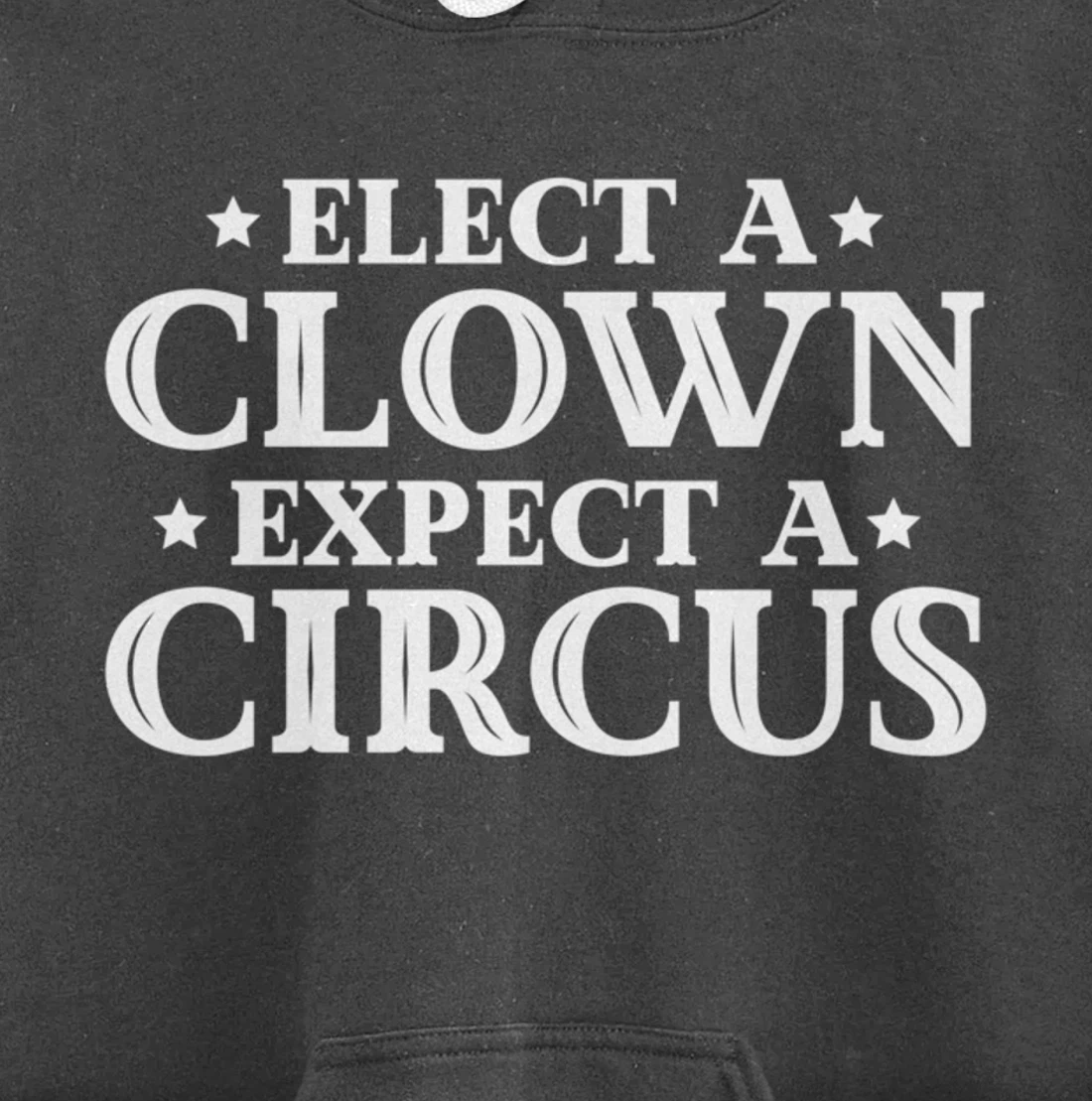 Elect a Clown Expect a Circus Donald Trump Designer Pullover Hoodie