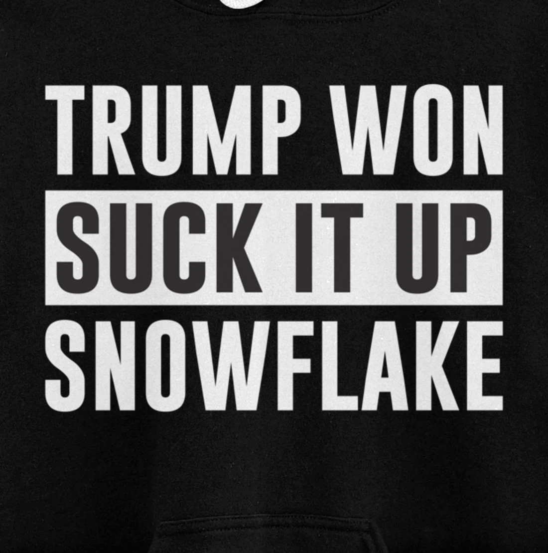 Trump Won - Suck It Up Snowflake - Pullover Hoodie