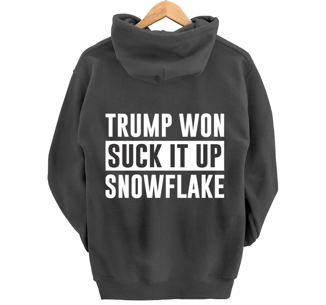 Trump Won - Suck It Up Snowflake - Pullover Hoodie