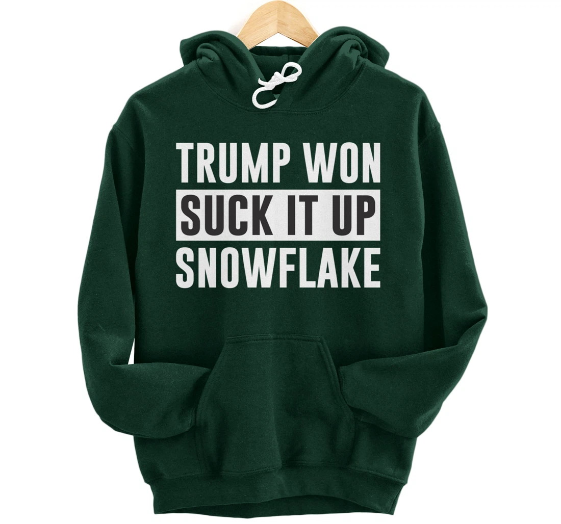 Trump Won - Suck It Up Snowflake - Pullover Hoodie