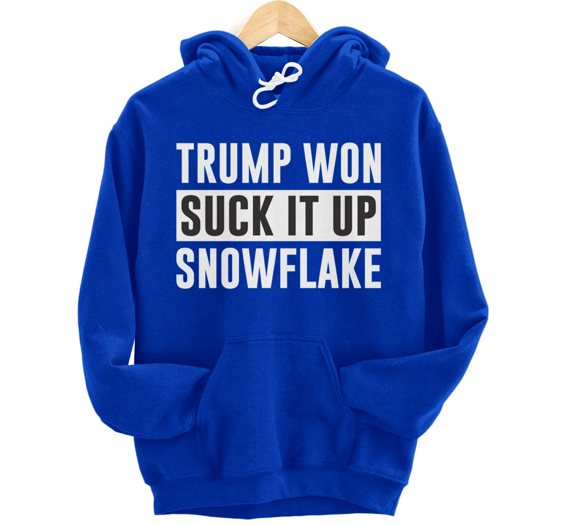 Trump Won - Suck It Up Snowflake - Pullover Hoodie