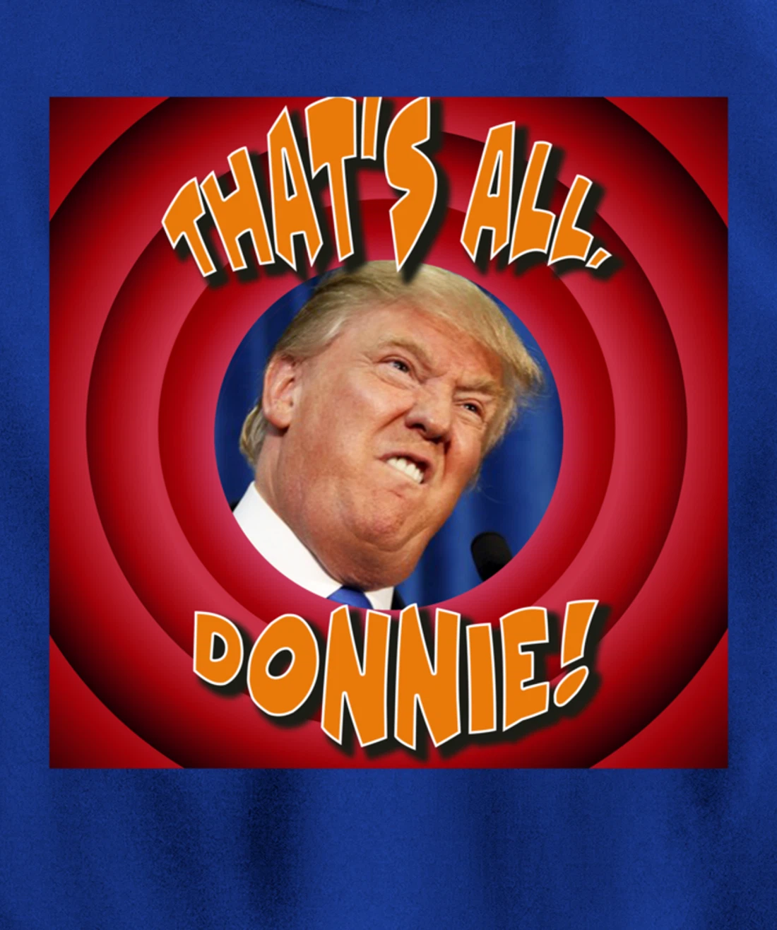 That's All, Donnie! Cartoon-style with Trump in the Middle Pullover Hoodie