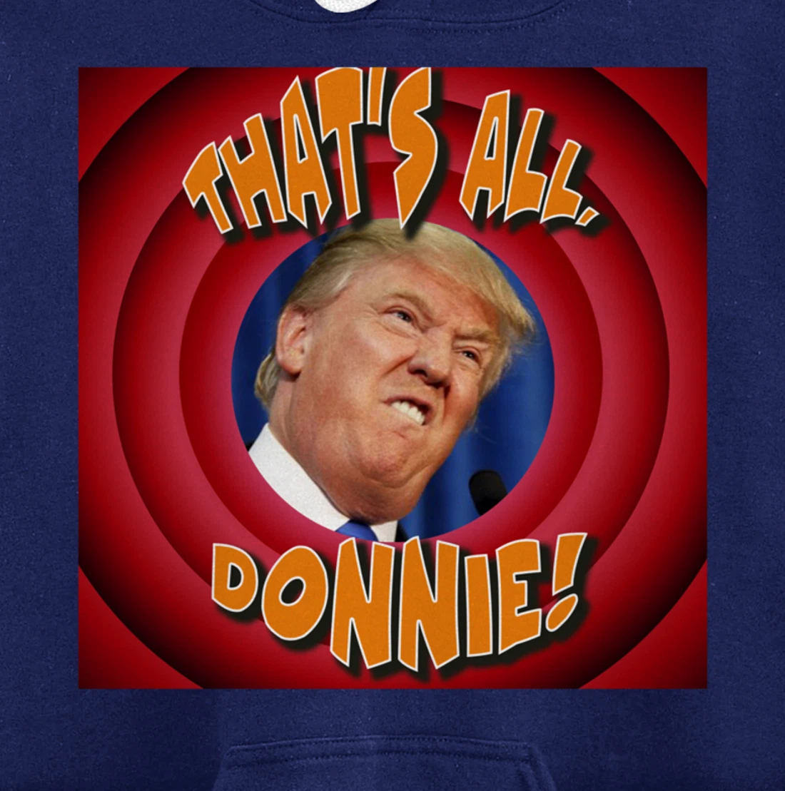 That's All, Donnie! Cartoon-style with Trump in the Middle Pullover Hoodie
