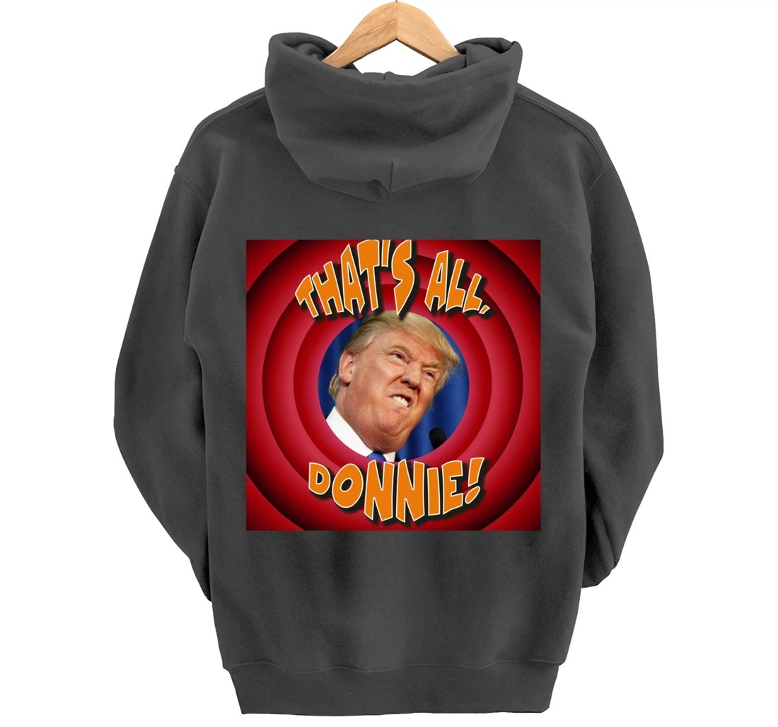 That's All, Donnie! Cartoon-style with Trump in the Middle Pullover Hoodie