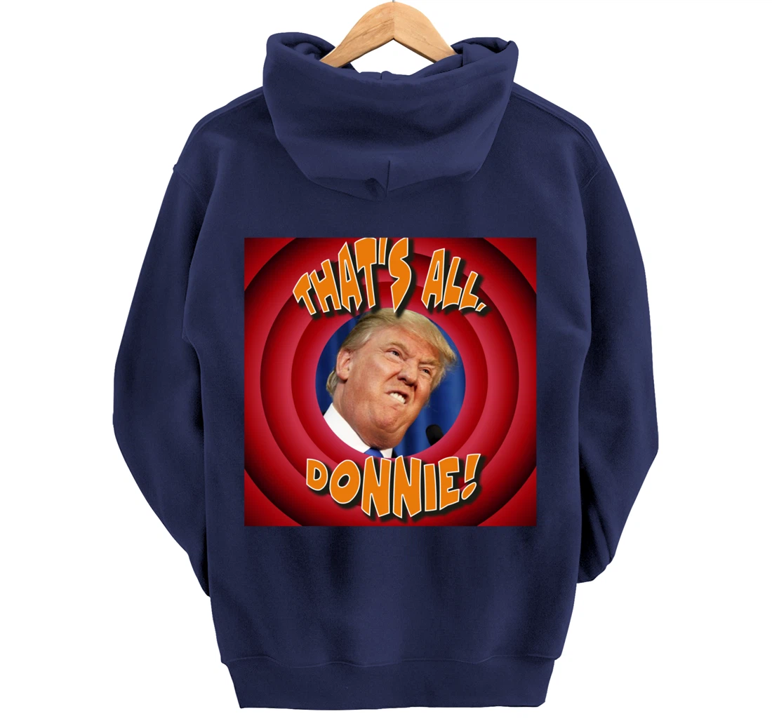 That's All, Donnie! Cartoon-style with Trump in the Middle Pullover Hoodie