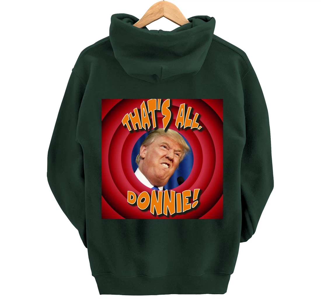 That's All, Donnie! Cartoon-style with Trump in the Middle Pullover Hoodie