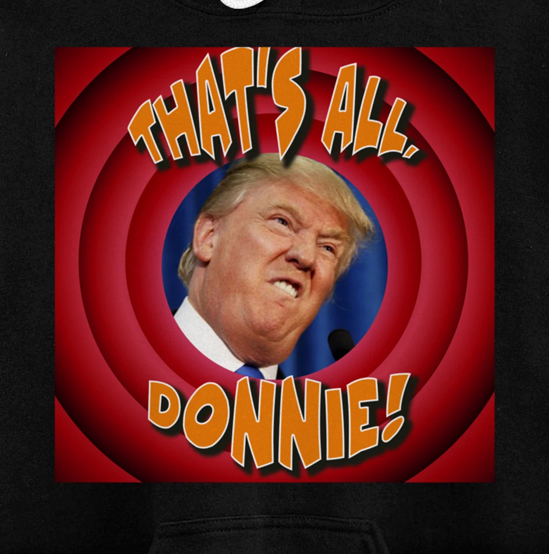 That's All, Donnie! Cartoon-style with Trump in the Middle Pullover Hoodie