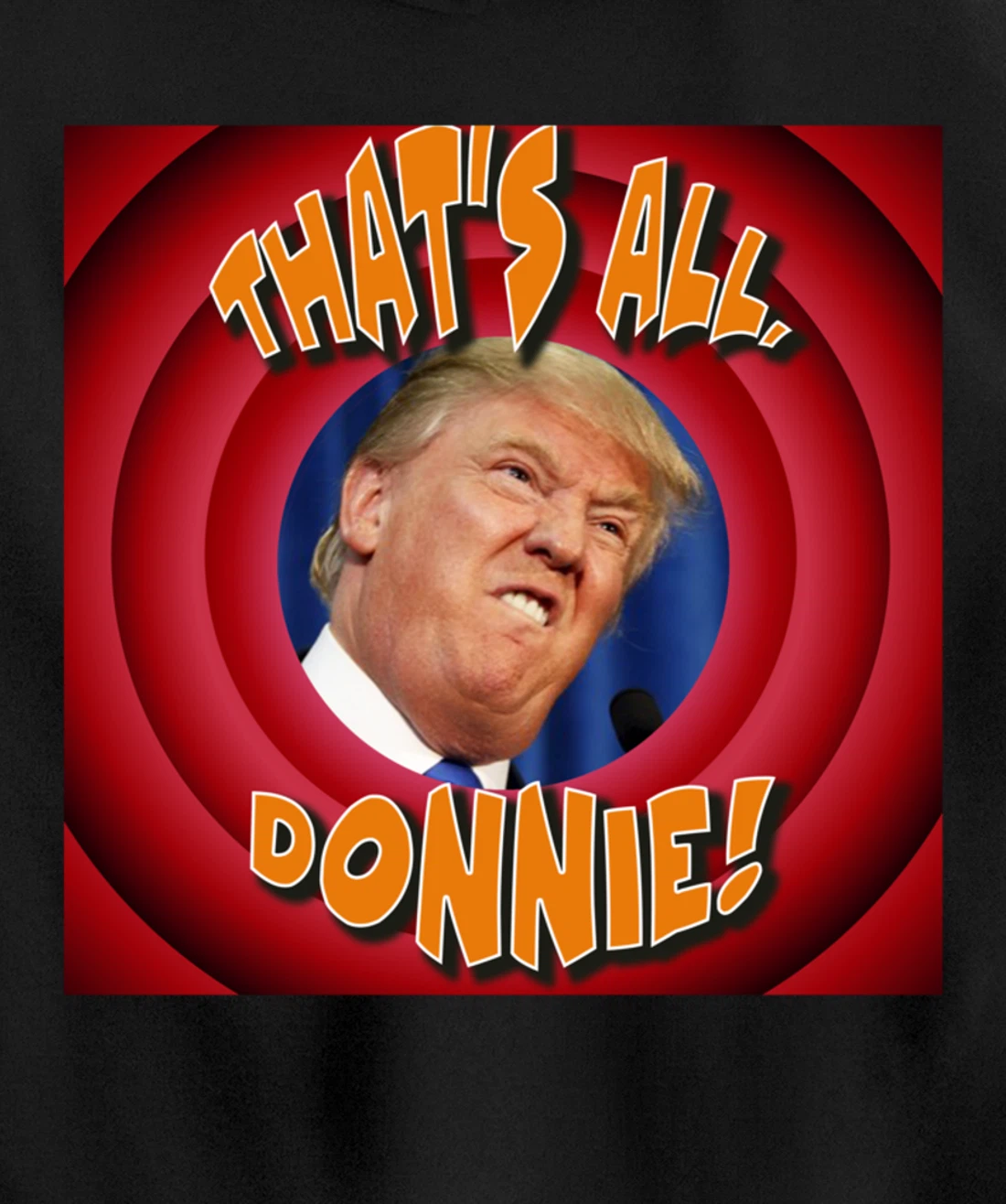That's All, Donnie! Cartoon-style with Trump in the Middle Pullover Hoodie