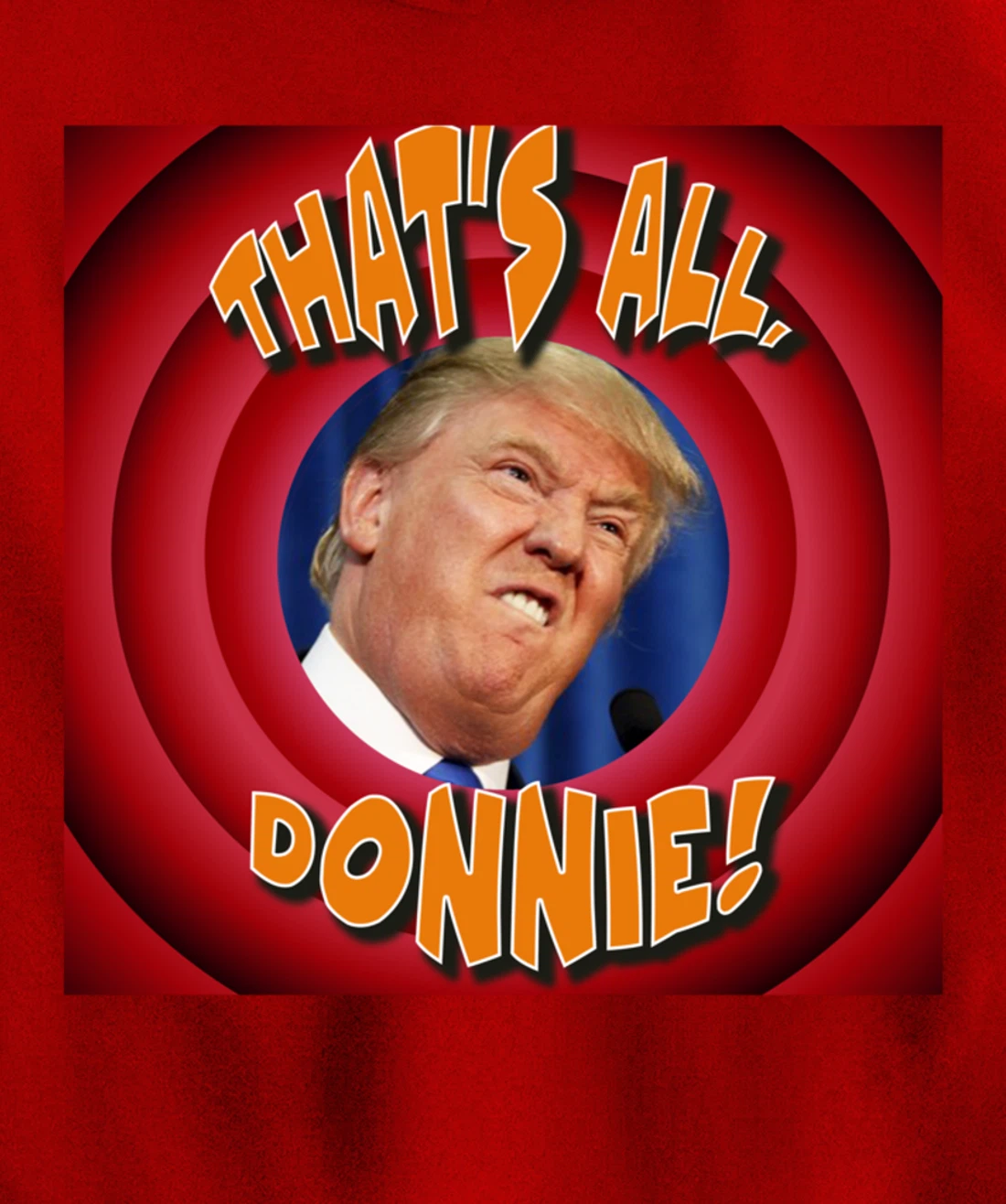 That's All, Donnie! Cartoon-style with Trump in the Middle Pullover Hoodie