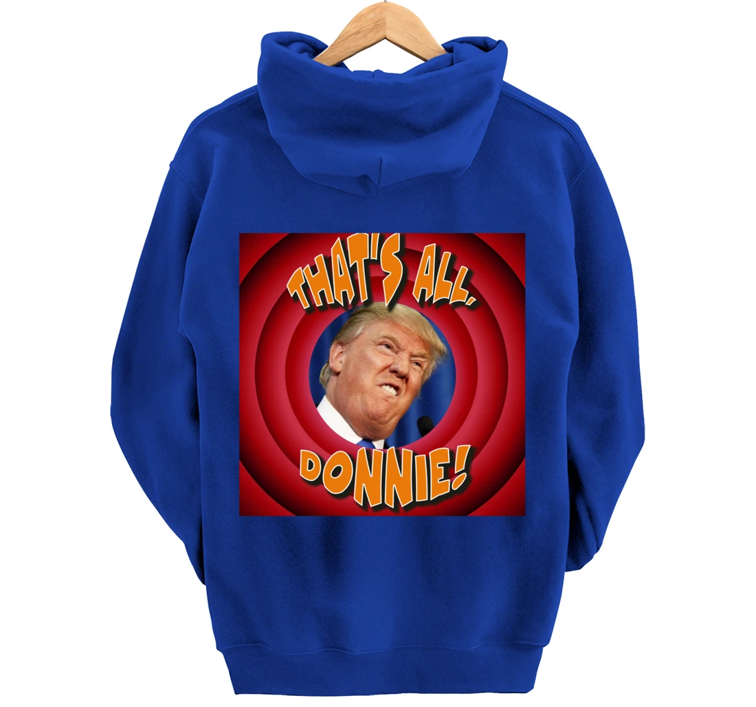 That's All, Donnie! Cartoon-style with Trump in the Middle Pullover Hoodie