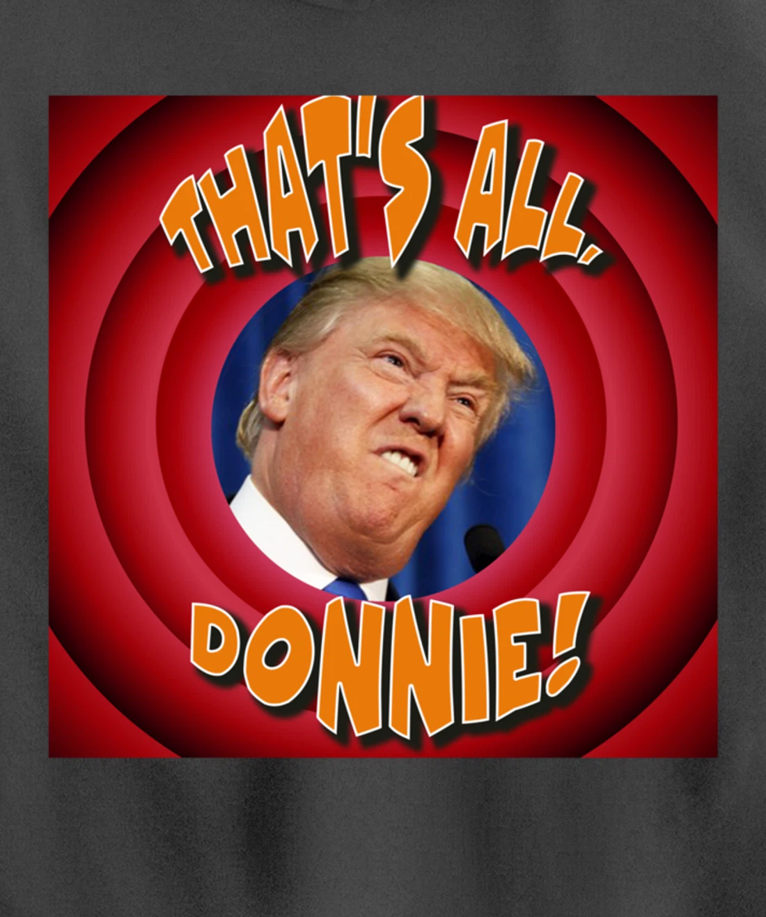 That's All, Donnie! Cartoon-style with Trump in the Middle Pullover Hoodie