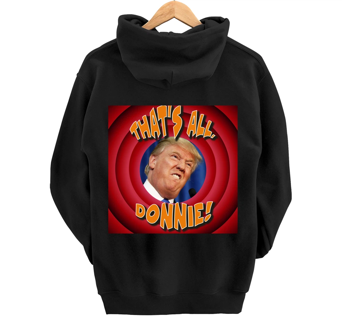 That's All, Donnie! Cartoon-style with Trump in the Middle Pullover Hoodie